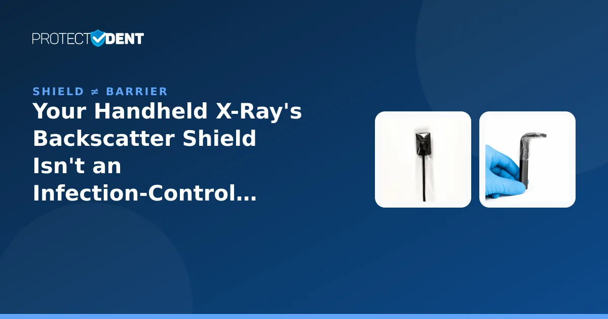 PROTECTDENT banner: backscatter shield versus infection-control barrier on a handheld X-ray unit